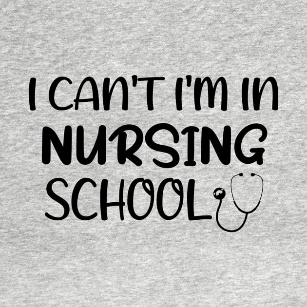 I can't I'm in Nursing School Nurse by TrendyStitch